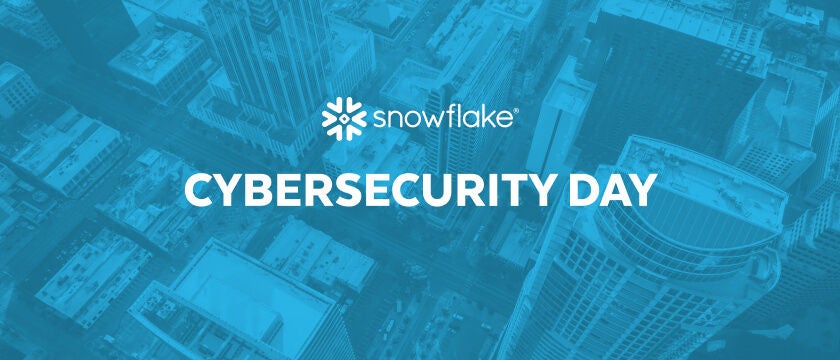 Snowflake Cybersecurity Day 2023