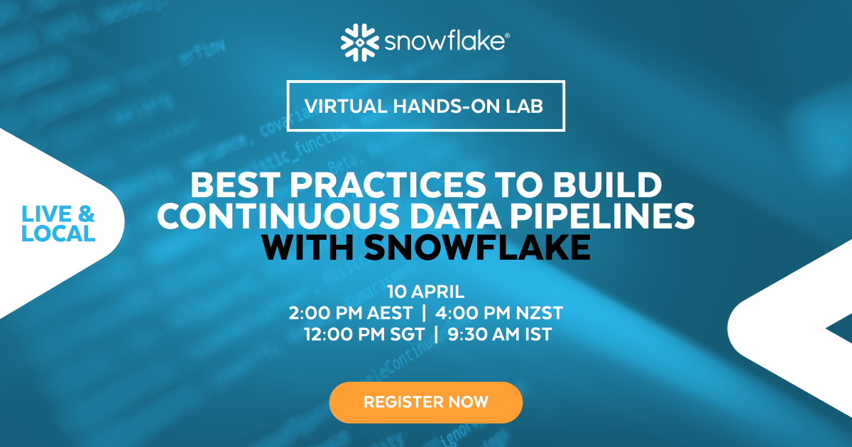 Virtual Handson Lab Best Practices to Build Continuous Data Pipelines with Snowflake