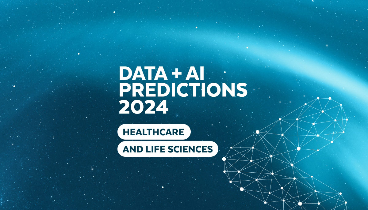 Top 3 Healthcare and Life Sciences Data + AI Predictions for 2024