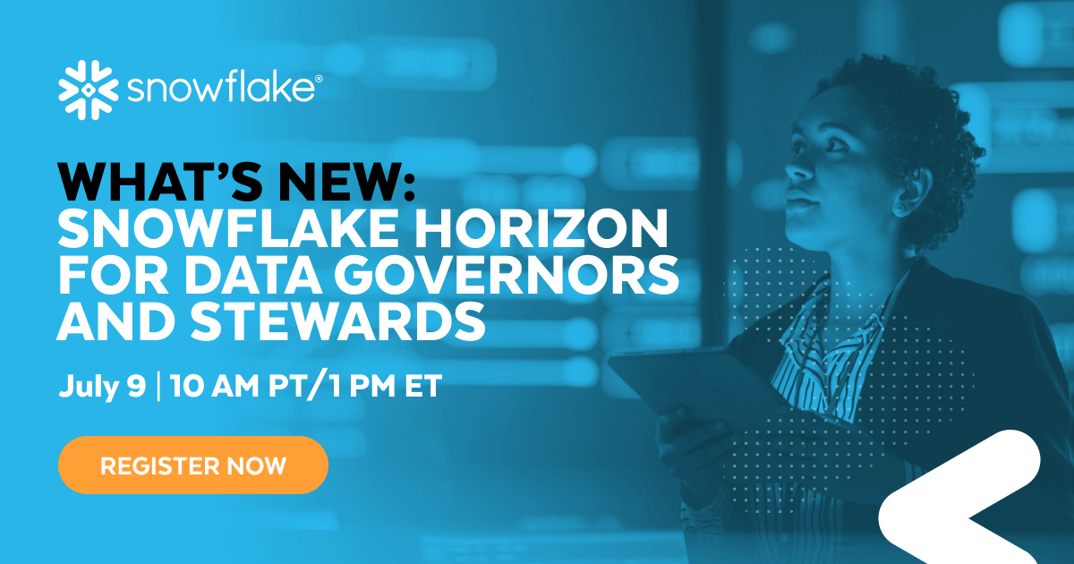 What's New: Snowflake Horizon for Data Governors And Stewards - Snowflake